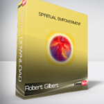 Robert Gilbert - Spiritual Empowerment