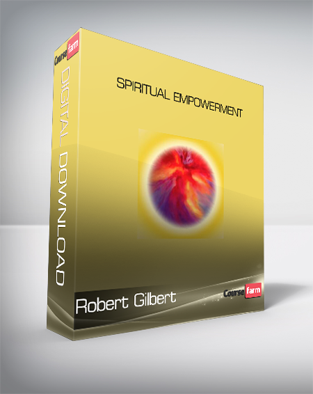 Robert Gilbert - Spiritual Empowerment