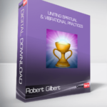 Robert Gilbert - Uniting Spiritual & Vibrational Practices