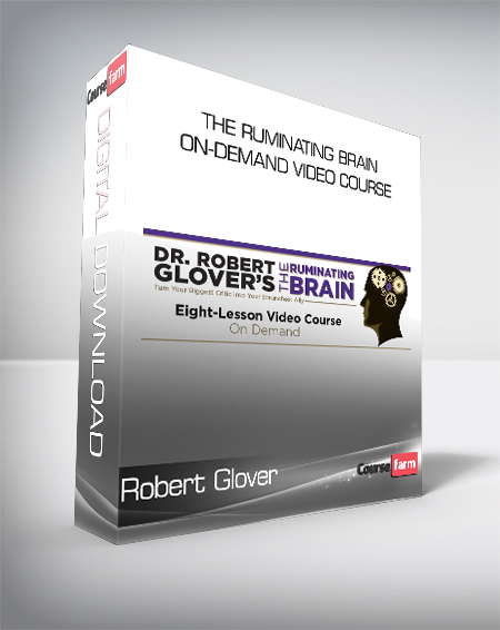 Robert Glover - The Ruminating Brain - On-Demand Video Course