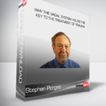 Stephen Porges - Why the Vagal System Holds the Key to the Treatment of Trauma