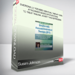 Susan Johnson - PESI - Emotionally Focused Individual Therapy (EFIT): Attachment-based Interventions to Treat Trauma, Anxiety and Depression