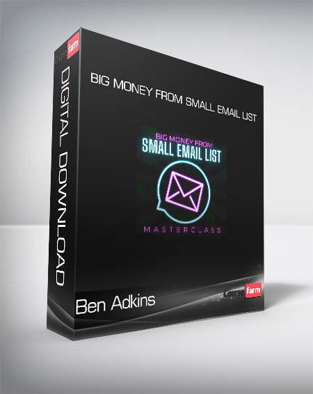 Ben Adkins - Big Money From Small Email List