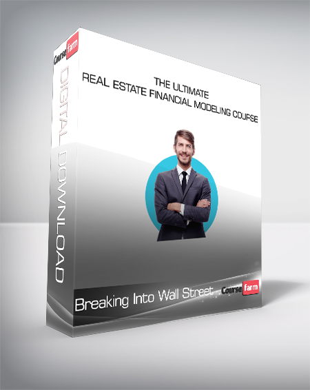 Breaking Into Wall Street - The Ultimate Real Estate Financial Modeling Course