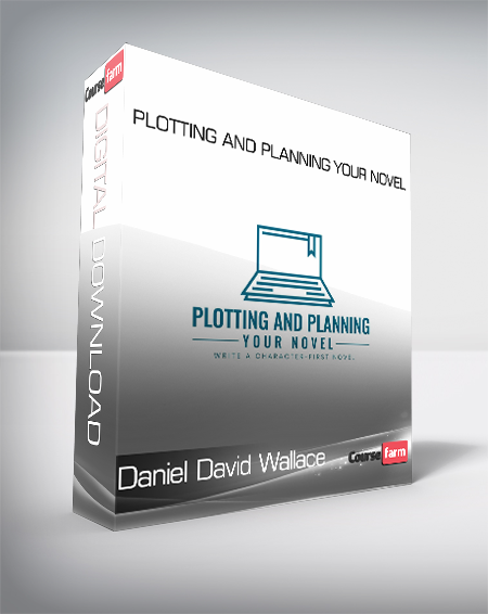 Daniel David Wallace - Plotting and Planning Your Novel