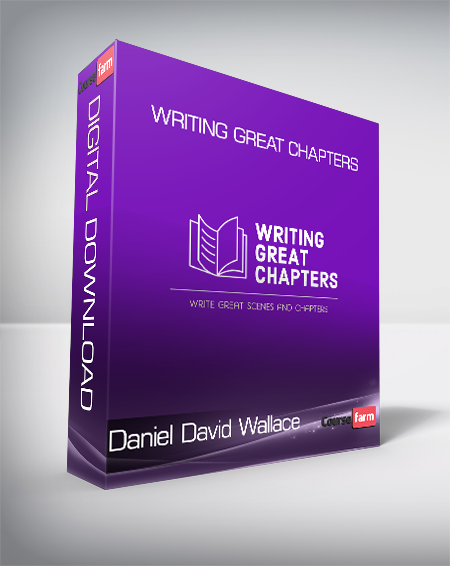 Daniel David Wallace - Writing Great Chapters