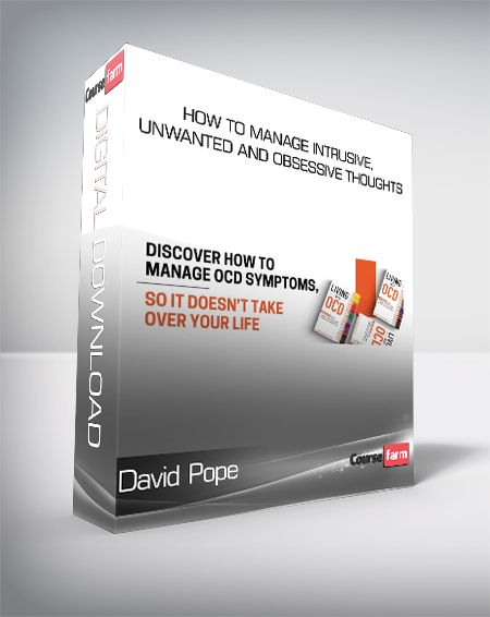 David Pope - How to Manage Intrusive, Unwanted and Obsessive Thoughts