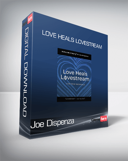 Joe Dispenza - Love Heals Lovestream