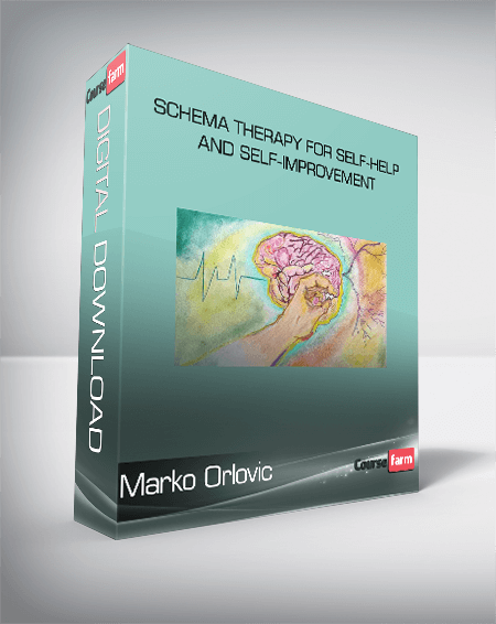 Marko Orlovic - Schema Therapy for Self-Help and Self-Improvement