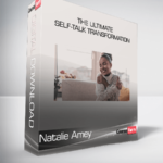 Natalie Amey - The Ultimate Self-Talk Transformation