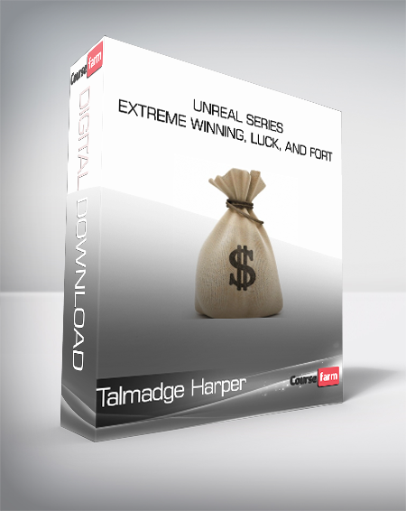 Talmadge Harper - Unreal Series - Extreme Winning, Luck, and Fort