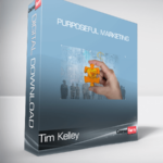 Tim Kelley - Purposeful Marketing