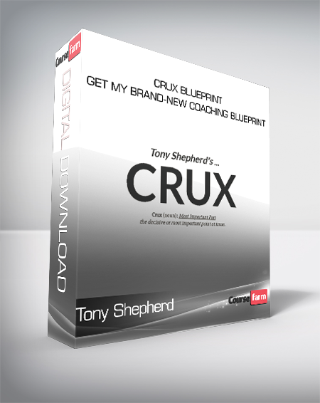 Tony Shepherd - CRUX Blueprint - Get My Brand-New Coaching Blueprint