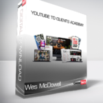 Wes McDowell - YouTube to Clients Academy