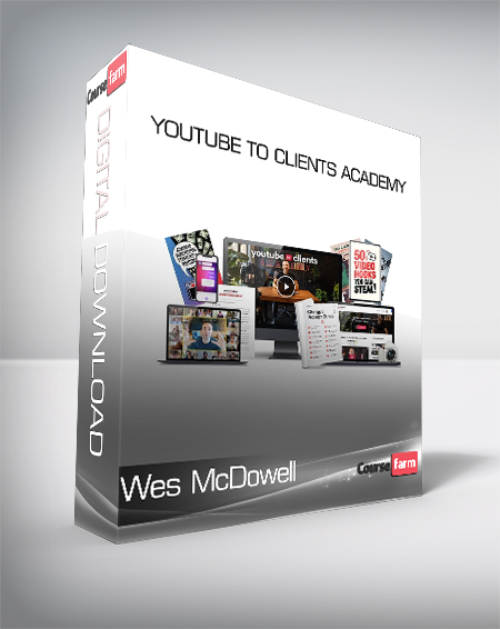 Wes McDowell - YouTube to Clients Academy