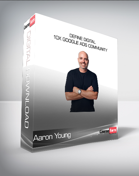 Aaron Young - Define Digital - 10x Google Ads Community