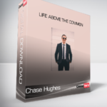 Chase Hughes - Life Above the Common