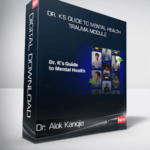 Dr. Alok Kanojia - Dr. K's Guide to Mental Health - Trauma Module