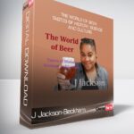 J Jackson-Beckham - The World of Beer - Tastes of History, Science, and Culture