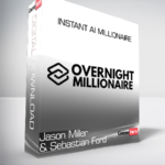 Jason Miller and Sebastian Ford – Instant Ai Millionaire