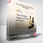 Jennifer Simonetti-Bryan - The Everyday Guide to Wines of France