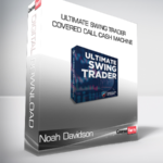 Noah Davidson - Ultimate Swing Trader + Covered Call Cash Machine