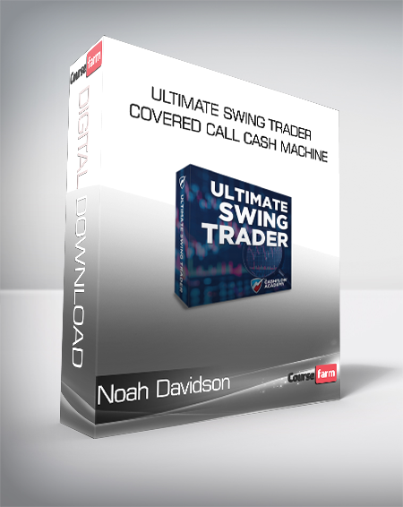 Noah Davidson - Ultimate Swing Trader + Covered Call Cash Machine