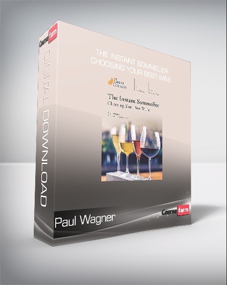 Paul Wagner - The Instant Sommelier - Choosing Your Best Wine