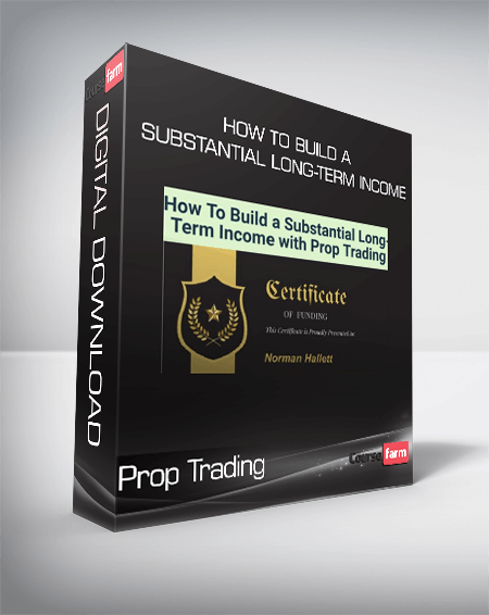 Prop Trading - How To Build a Substantial Long-Term Income