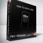 Rich Webster - How To Work Less