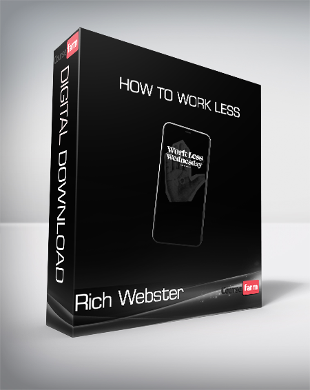 Rich Webster - How To Work Less