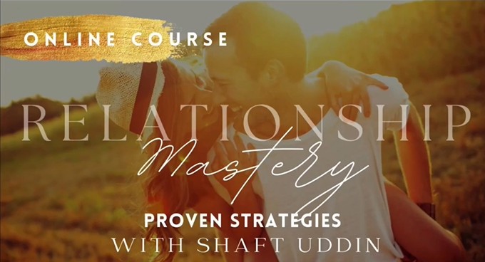 Shaft Uddin - Relationship Mastery - Proven Strategies with Shaft Uddin