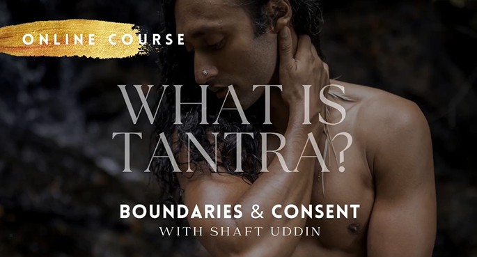 Shaft Uddin - What is Tantra? Boundaries & Consent