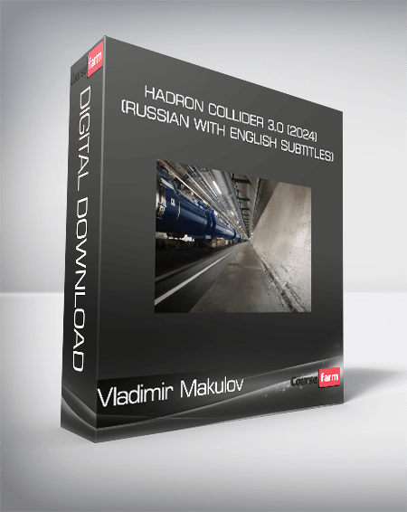 Vladimir Makulov - Hadron Collider 3.0 (2024) (Russian with English Subtitles)