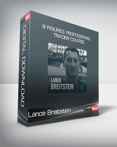 Lance Breitstein - 8 figures Professional Trader Course