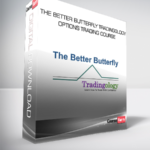 The Better Butterfly Tradingology - Options Trading Course