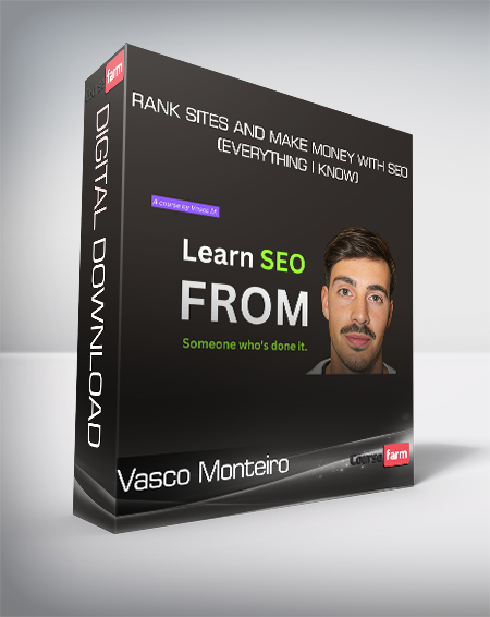 Vasco Monteiro - Rank sites and Make Money with SEO (Everything I know)