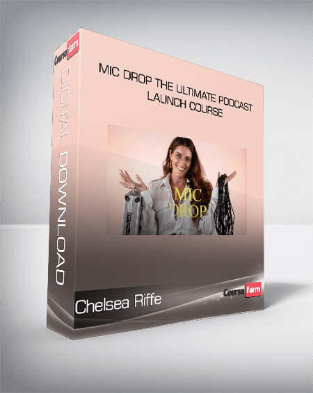 Chelsea Riffe - Mic Drop The Ultimate Podcast Launch Course