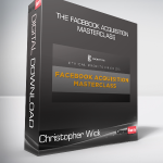 Christopher Wick - The Facebook Acquisition Masterclass