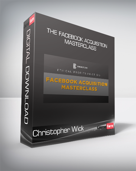 Christopher Wick - The Facebook Acquisition Masterclass