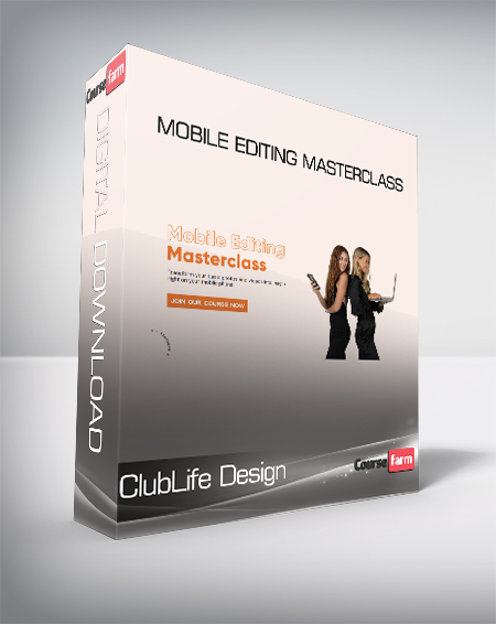 ClubLife Design - Mobile Editing Masterclass