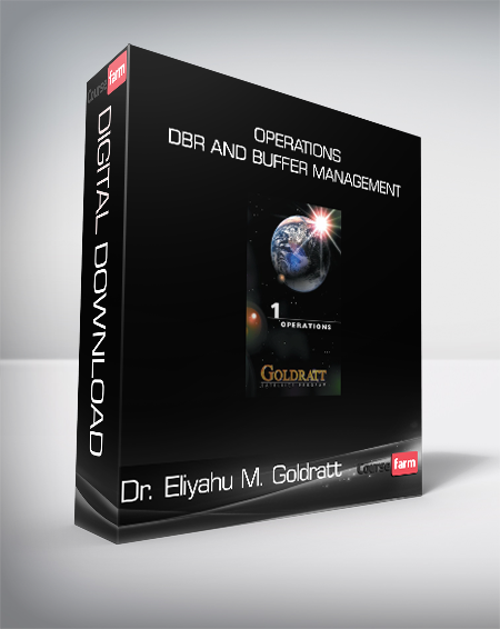 Dr. Eliyahu M. Goldratt - Operations - DBR and Buffer Management