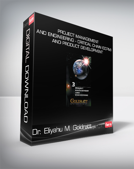 Dr. Eliyahu M. Goldratt - Project Management and Engineering - Critical Chain (CCPM) and Product Development