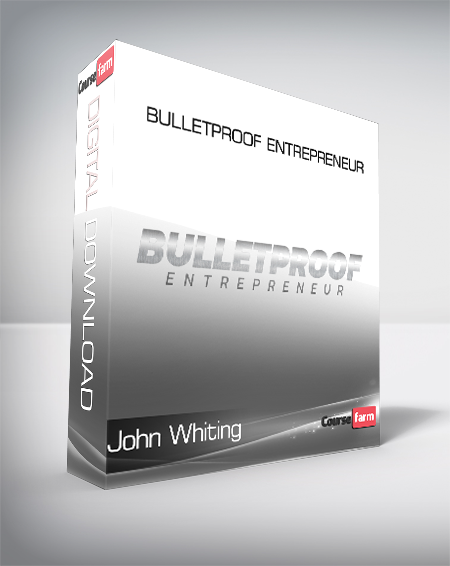 John Whiting - Bulletproof Entrepreneur