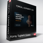 Koray Tugberk Gubur - Topical Authority 2.0