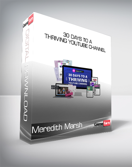 Meredith Marsh - 30 Days to a Thriving YouTube Channel