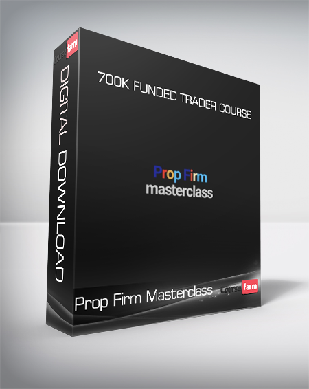 Prop Firm Masterclass - 700K Funded Trader Course