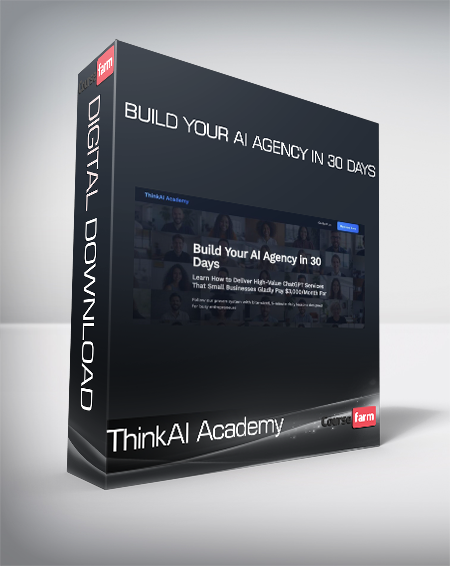 ThinkAI Academy - Build Your AI Agency in 30 Days