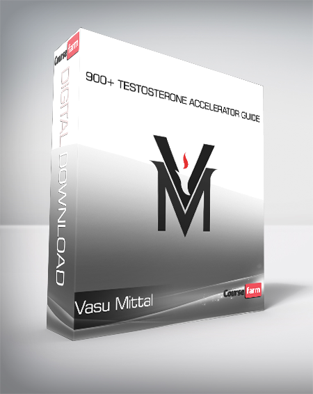 Vasu Mittal - 900+ Testosterone Accelerator Guide