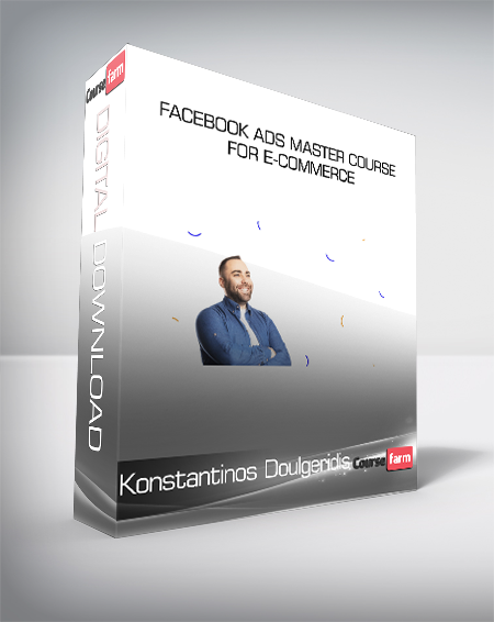 Konstantinos Doulgeridis - Facebook Ads Master Course for E-commerce